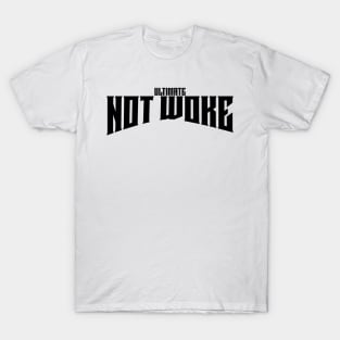 Ultimate not woke T-Shirt